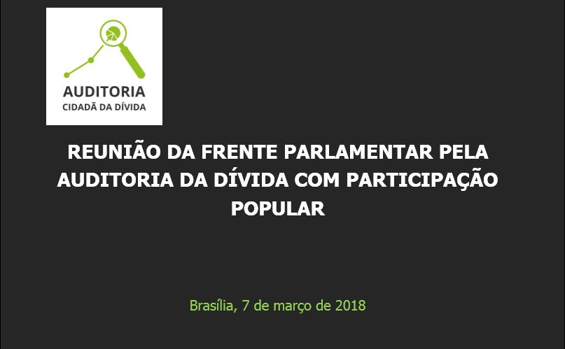 Palestra – Reunião da Frente Parlamentar pela Auditoria da Dívida com Participação Popular – Brasília