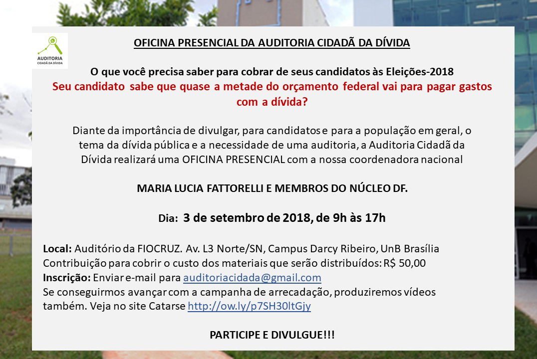 OFICINA PRESENCIAL DA AUDITORIA CIDADÃ DA DÍVIDA: O que você precisa saber para cobrar de seus candidatos às Eleições-2018