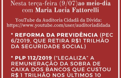 Live: Reforma da Previdência e PLP 112/2019 (remuneração da sobra de caixa dos bancos), com Maria Lucia Fattorelli Live: Reforma da Previdência e PLP 112/2019 (remuneração da sobra de caixa dos bancos), com Maria Lucia Fattorelli
