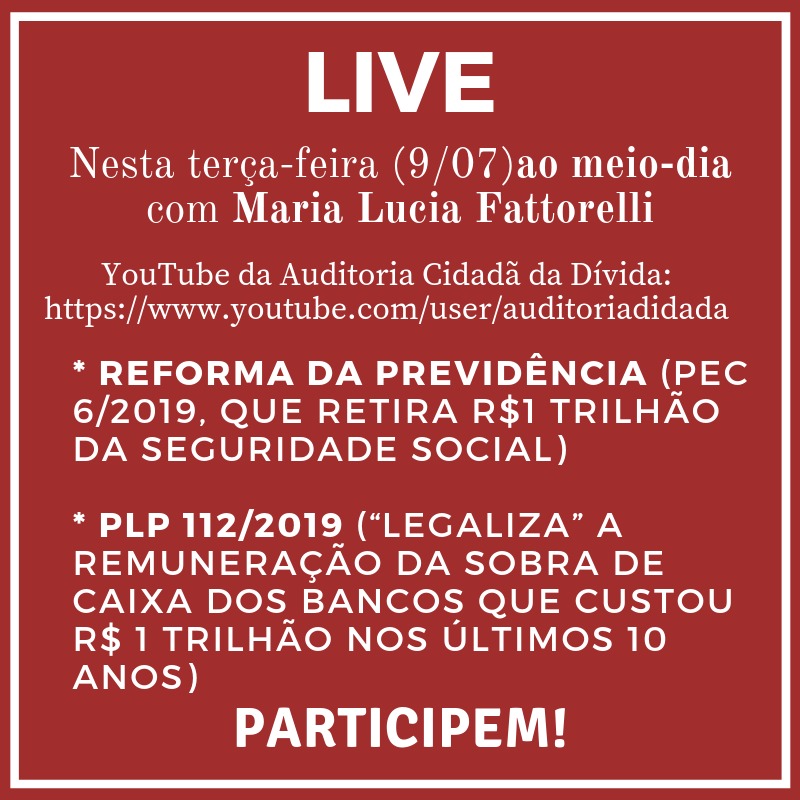 Live: Reforma da Previdência e PLP 112/2019 (remuneração da sobra de caixa dos bancos), com Maria Lucia Fattorelli