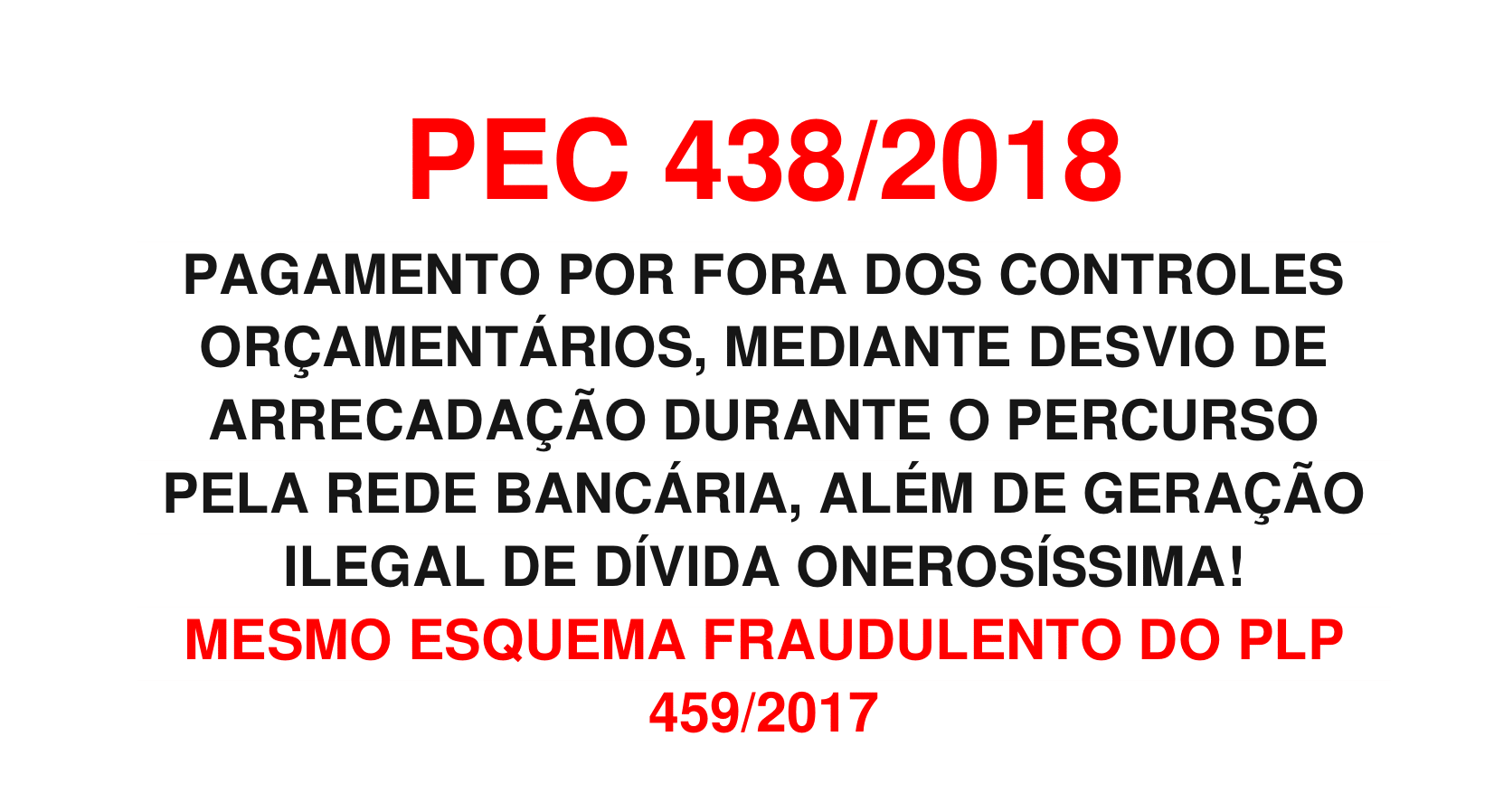 PEC 438/2018 – MESMO ESQUEMA FRAUDULENTO DO PLP 459/2017!