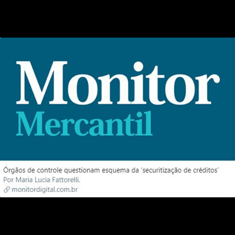 Monitor Digital: “Órgãos de controle questionam esquema da ‘securitização de créditos’”, por M. L. Fattorelli
