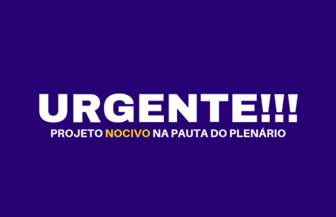 URGENTE – PROJETO NOCIVO NA PAUTA DO PLENÁRIO URGENTE – PROJETO NOCIVO NA PAUTA DO PLENÁRIO