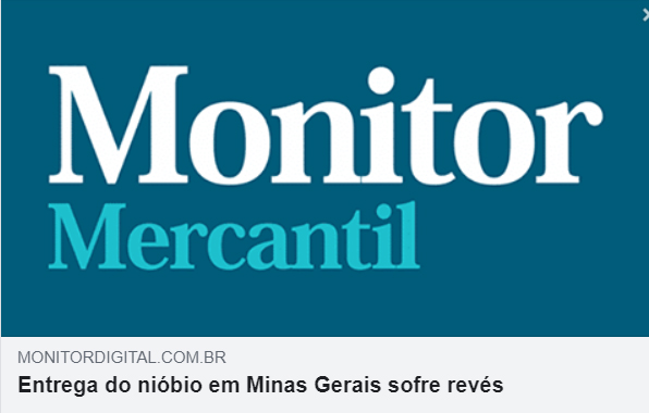 Monitor Mercantil: Entrega do nióbio em Minas Gerais sofre revés