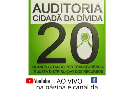 AUDITORIA CIDADÃ DA DÍVIDA, 20 ANOS! AUDITORIA CIDADÃ DA DÍVIDA, 20 ANOS!