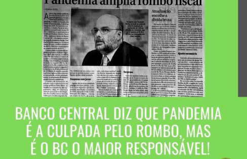 Banco Central põe culpa na pandemia, mas é o maior responsável pelo rombo Banco Central põe culpa na pandemia, mas é o maior responsável pelo rombo