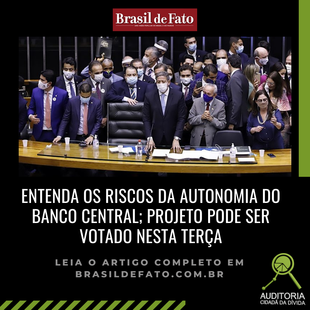 Brasil de Fato: Entenda os riscos da autonomia do Banco Central; projeto pode ser votado nesta terça