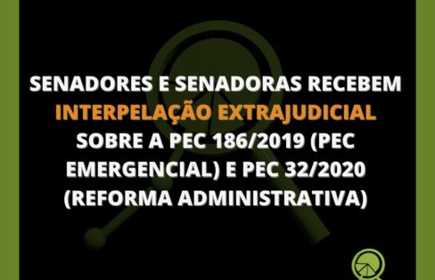 SENADORES(AS) INTERPELADOS EXTRAJUDICIALMENTE SOBRE A PEC 186/2019 E A PEC 32/2020 SENADORES(AS) INTERPELADOS EXTRAJUDICIALMENTE SOBRE A PEC 186/2019 E A PEC 32/2020