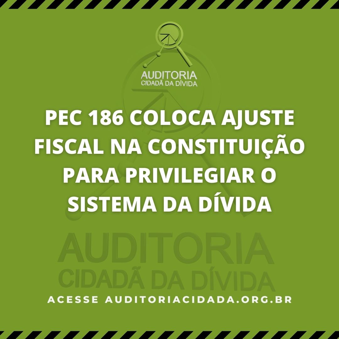 “PEC 186 coloca ajuste fiscal na Constituição para privilegiar o Sistema da Dívida”, por Maria Lucia Fattorelli