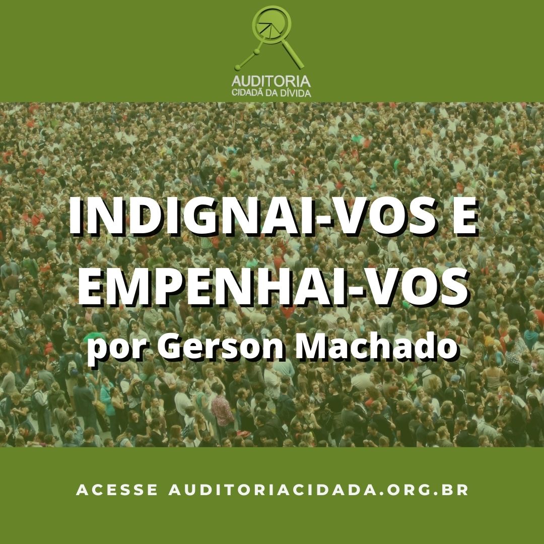 “INDIGNAI-VOS E EMPENHAI-VOS!”, por Gerson Machado