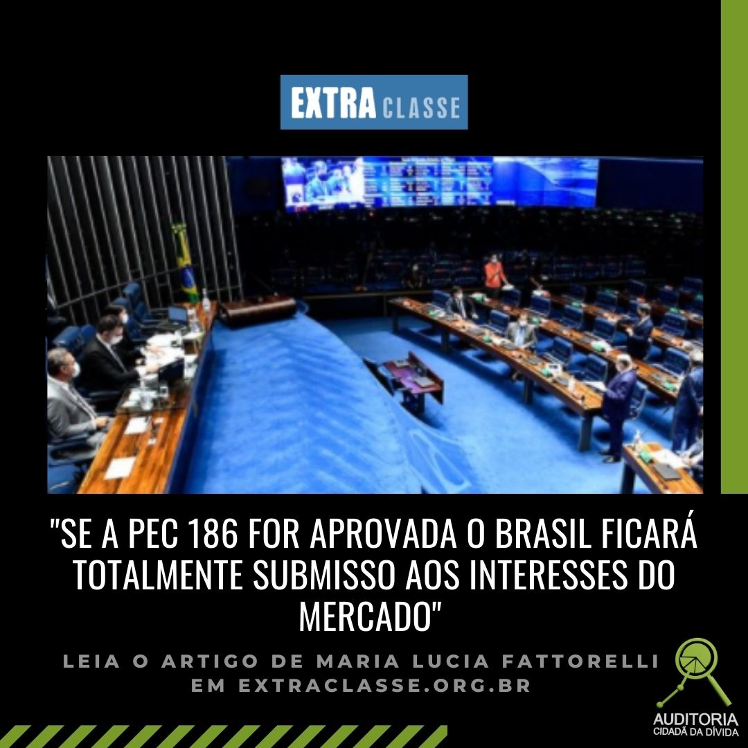Extra Classe: Se a PEC 186 for aprovada o Brasil ficará totalmente submisso aos interesses do mercado, por Maria Lucia Fattorelli
