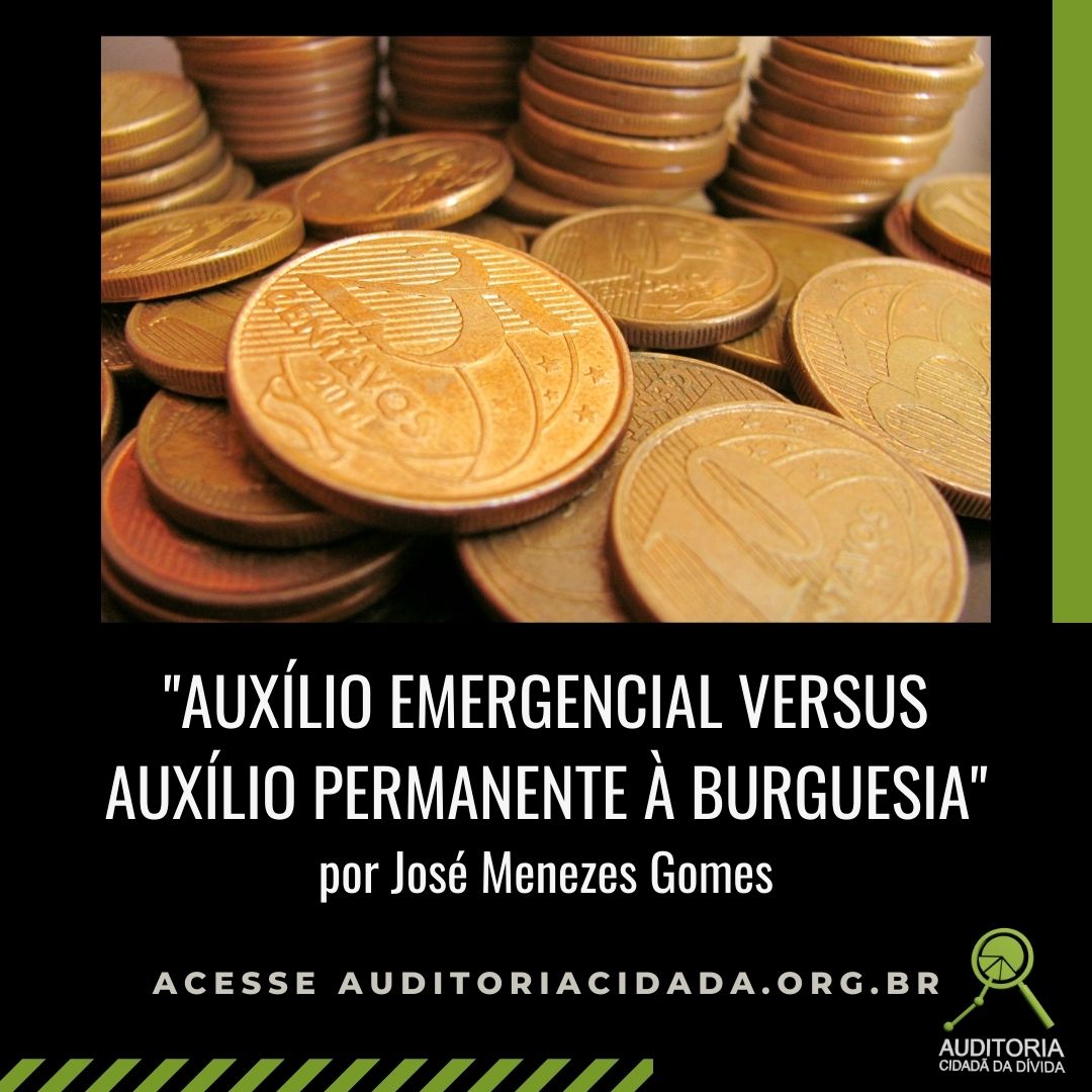 “Auxílio emergencial versus auxílio permanente à burguesia”, por José Menezes Gomes