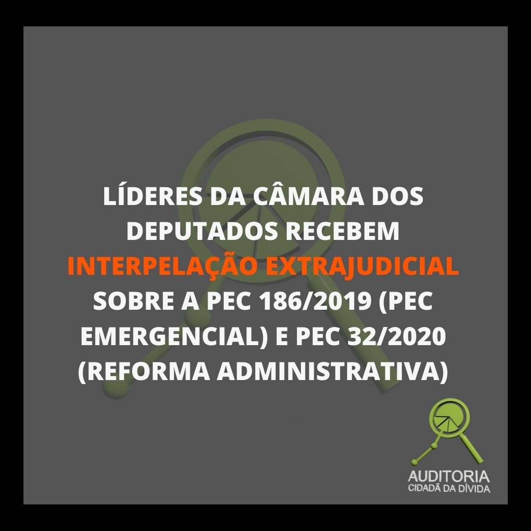 INTERPELAÇÃO EXTRAJUDICIAL A DEPUTADOS(AS) FEDERAIS PEC 186/2019 E PEC 32/2020 – 08/03/2021