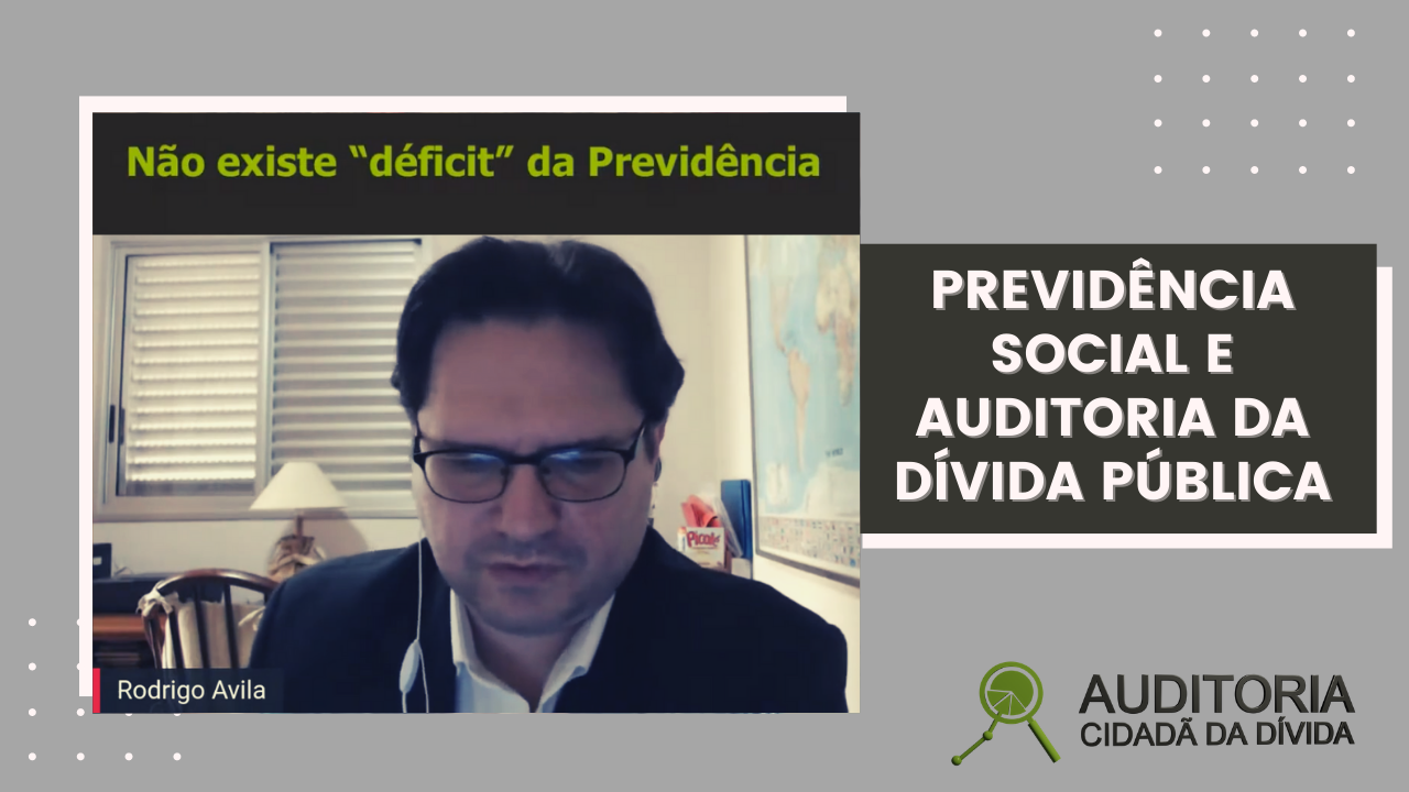 Rodrigo Ávila explica a relação entre previdência social e auditoria da dívida pública