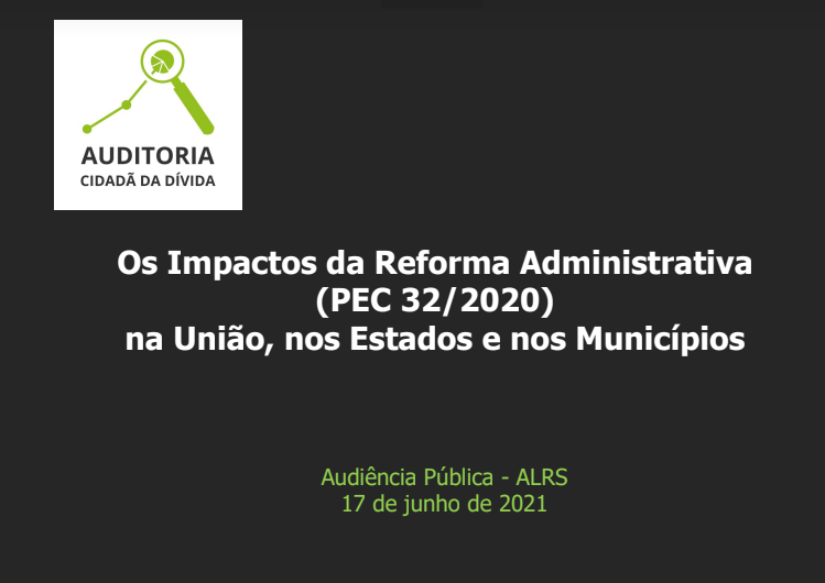 Os Impactos da Reforma Administrativa  (PEC 32/2020) na União, nos Estados e nos Municípios – Audiência Pública – Assembleia Legislativa do Rio Grande do Sul