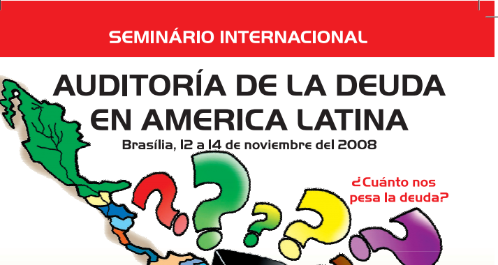 Publicação, Palestras e Relatos do Seminário Internacional 2008 – Auditoria de la Deuda en America Latina