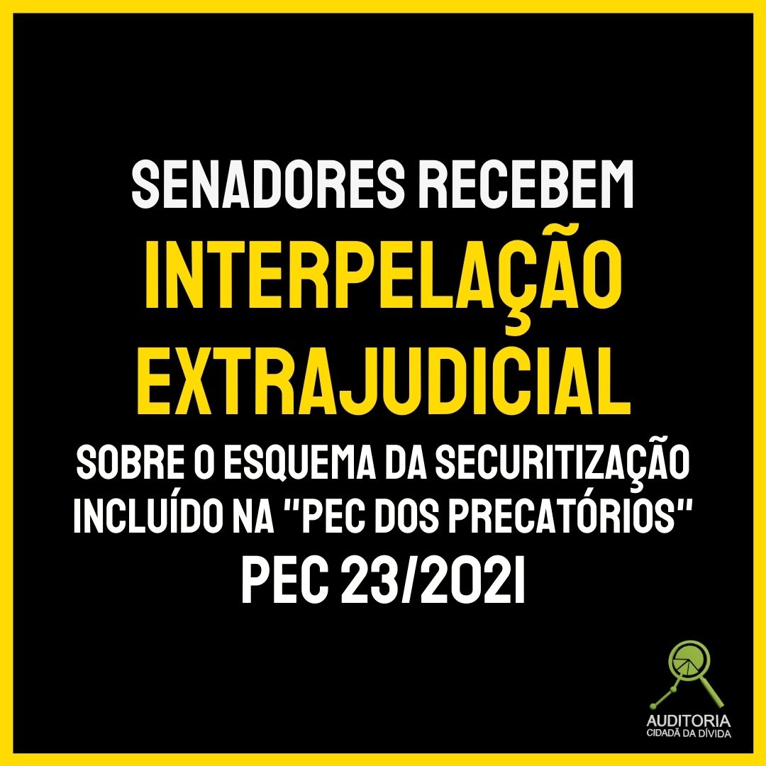INTERPELAÇÃO EXTRAJUDICIAL AOS SENADORES – PEC 23/2021 – SECURITIZAÇÃO