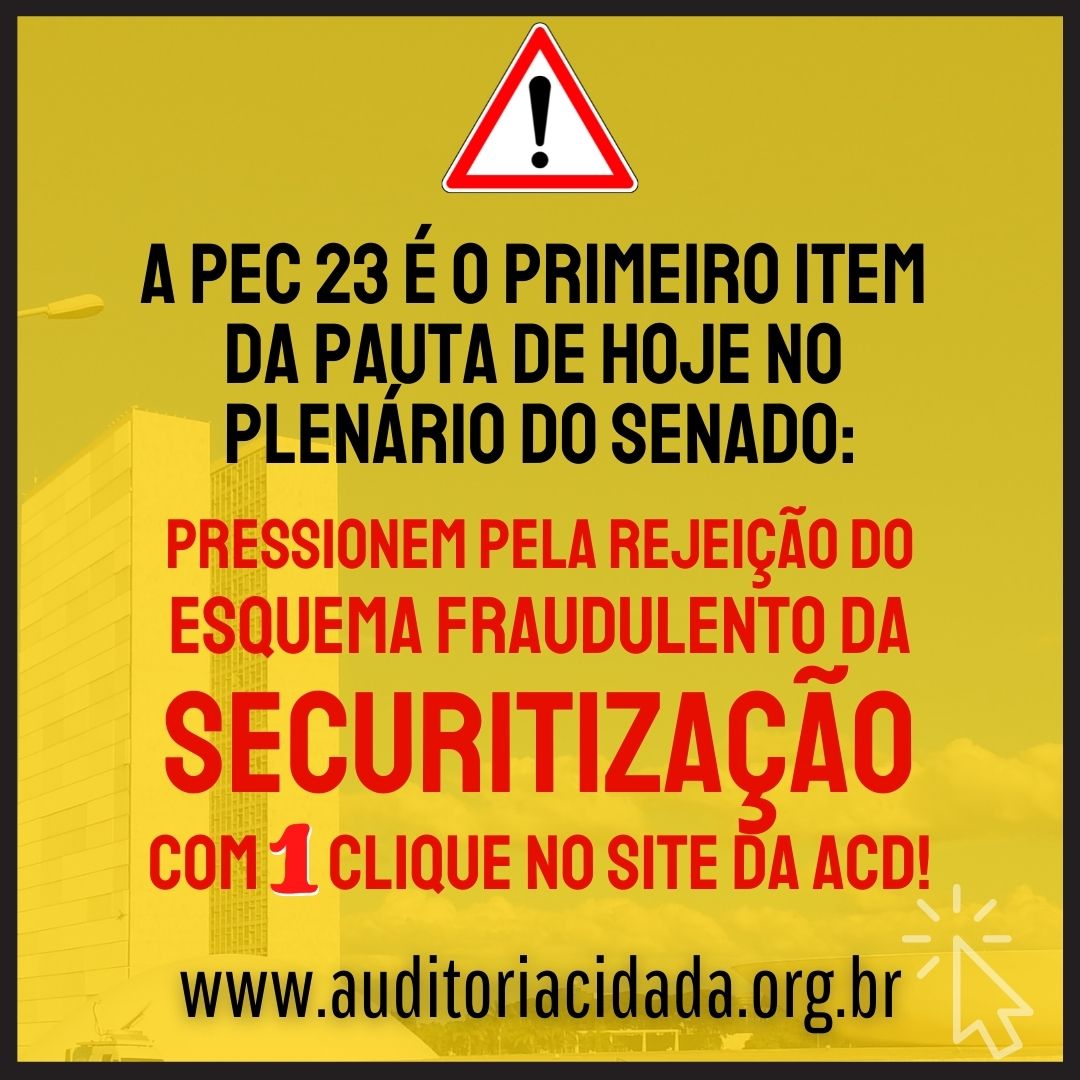 Senado vota hoje a PEC 23 – Pressione contra a Securitização!