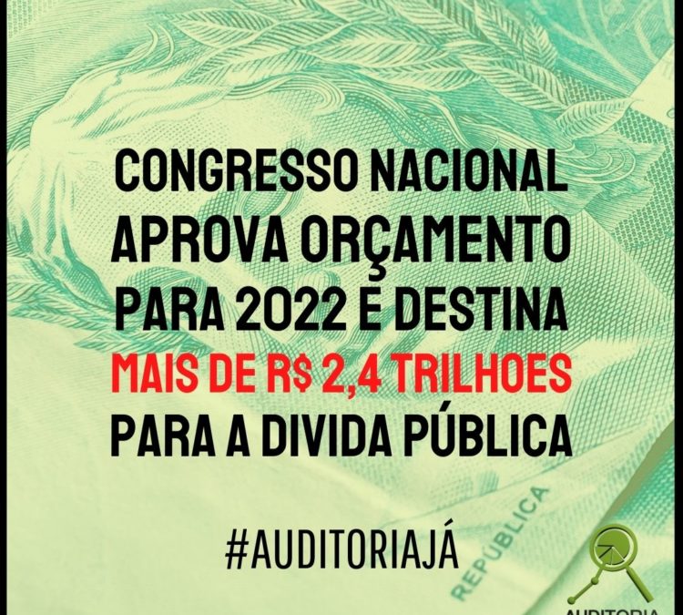 Congresso aprova PLOA 2022 com mais de R$ 2,4 trilhões destinados ao pagamento da Dívida