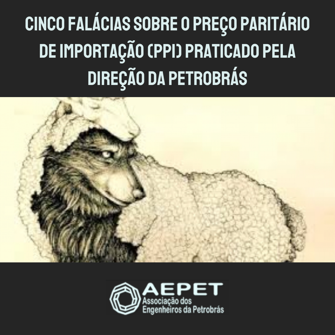 Cinco Falácias sobre o Preço Paritário de Importação (PPI) praticado pela direção da Petrobras