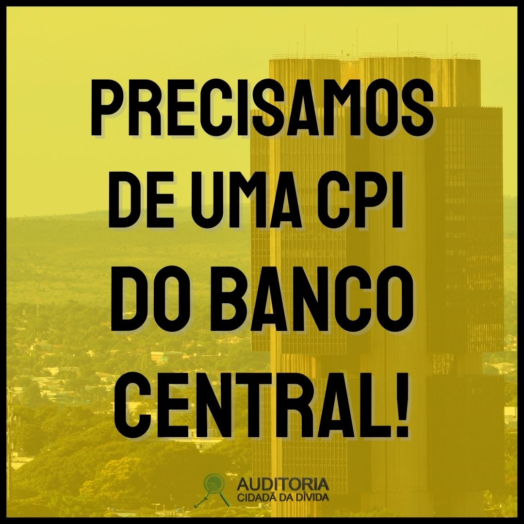 Carta Aberta: Necessidade de CPI do Banco Central do Brasil