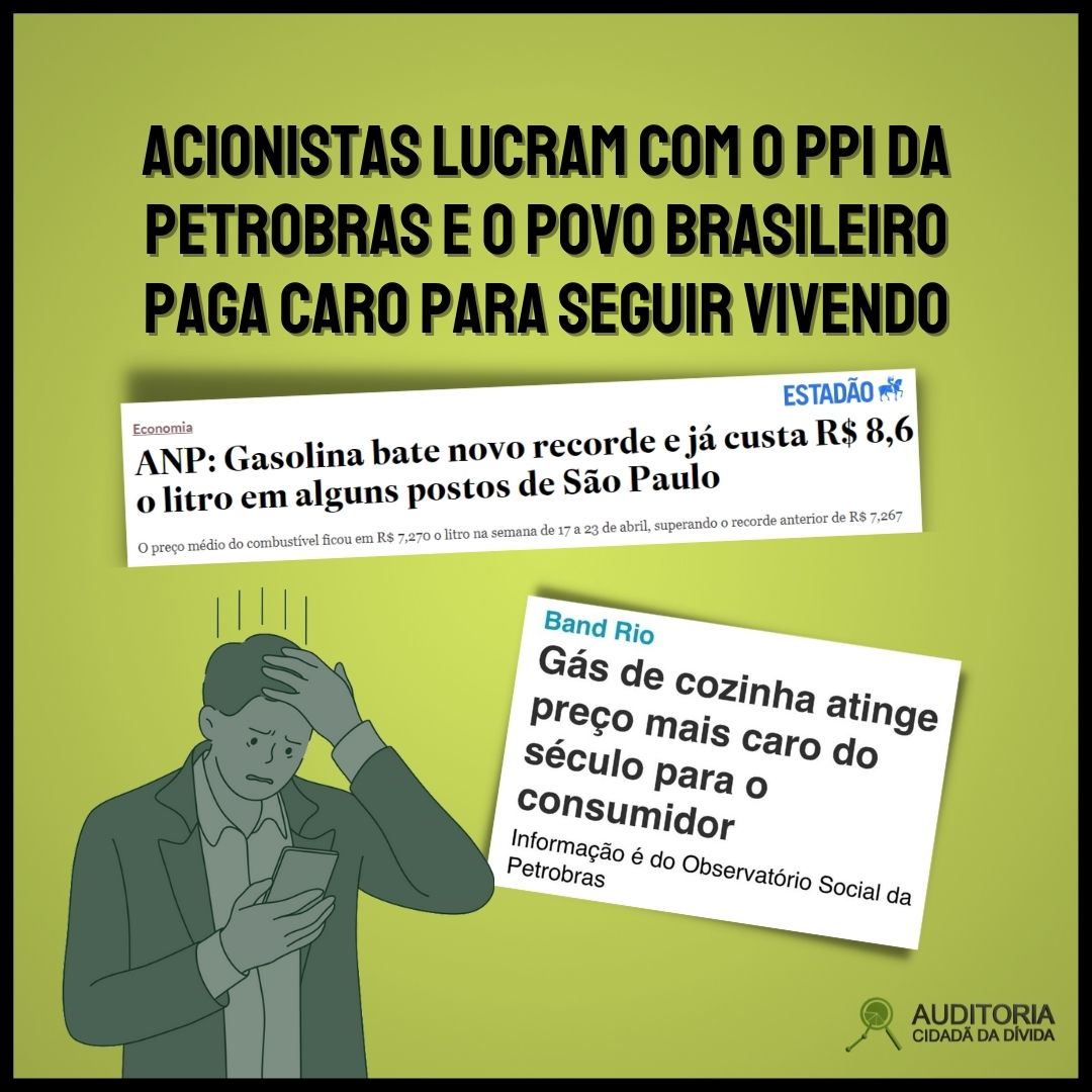Acionistas lucram com o PPI da Petrobras e o povo brasileiro paga caro para seguir vivendo