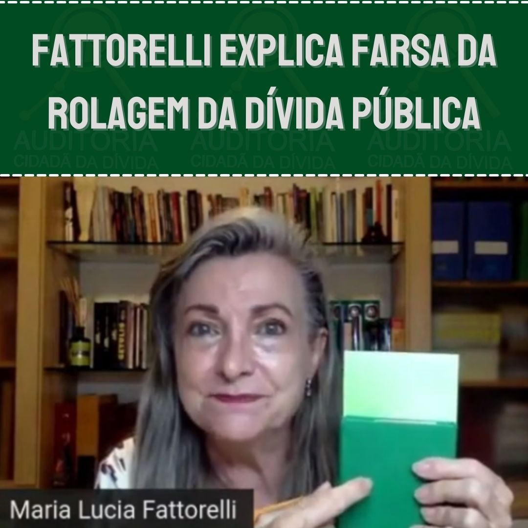 Fattorelli explica farsa da rolagem da dívida pública