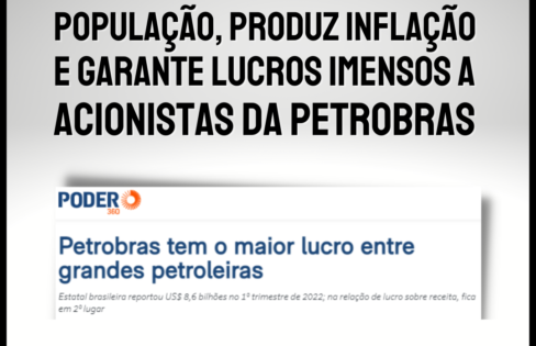 PPI extrai dinheiro de toda a população, produz inflação e garante lucros imensos a acionistas da Petrobras