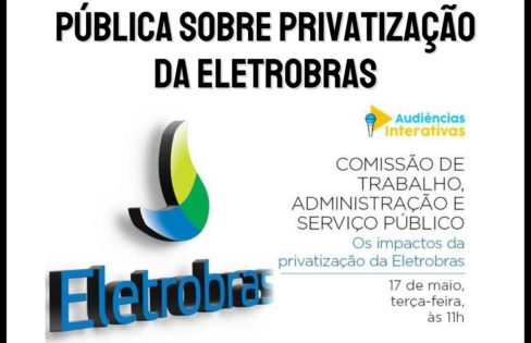 ACD participará de audiência pública sobre privatização da Eletrobras