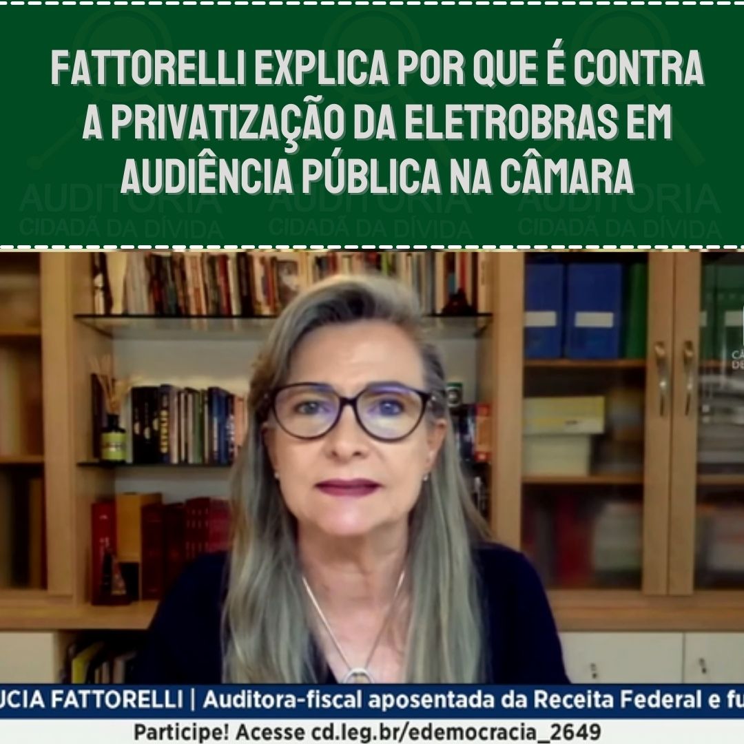 Fattorelli explica por que é contra a privatização da Eletrobras em audiência pública na Câmara