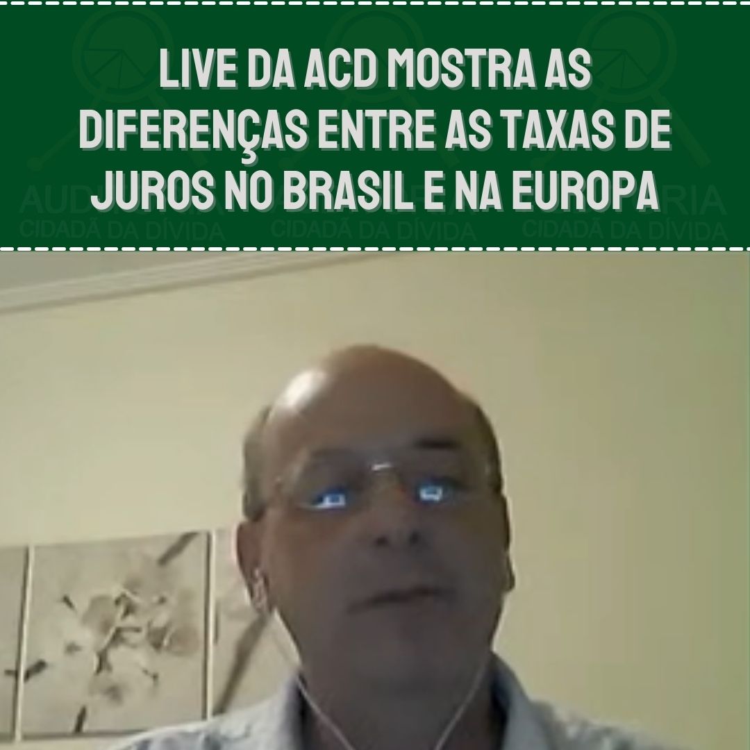 Live da ACD mostra as diferenças entre as taxas de juros no Brasil e na Europa