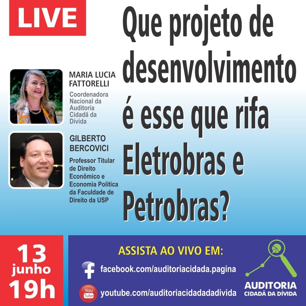 LIVE 13/6: Que projeto de desenvolvimento é esse que rifa Eletrobras e Petrobras?