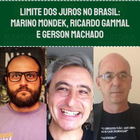 Limite dos Juros no Brasil: Marino Mondek, Ricardo Gammal e Gerson Machado