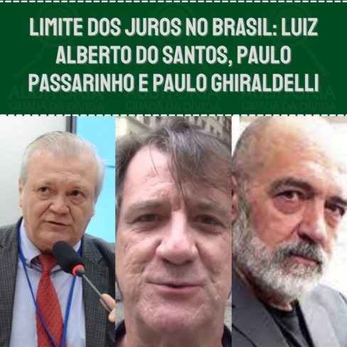 Limite dos Juros: Luiz Alberto do Santos, Paulo Passarinho e Paulo Ghiraldelli