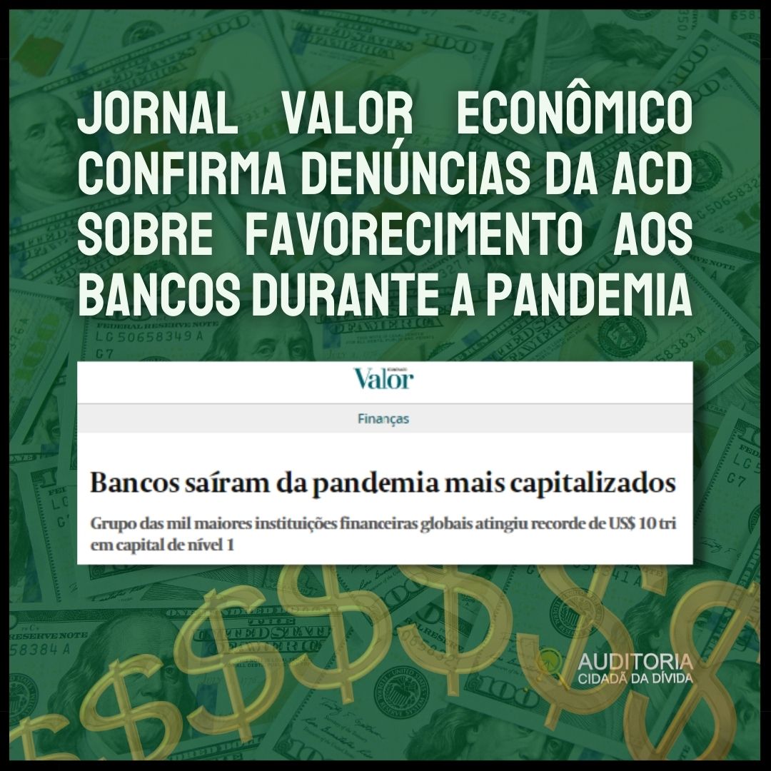 Jornal Valor Econômico confirma denúncias da ACD sobre favorecimento aos bancos durante a pandemia