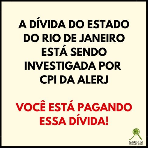 Folheto: A Dívida do Estado do Rio de Janeiro está sendo investigada por CPI da ALERJ! VOCÊ ESTÁ PAGANDO ESSA DÍVIDA!
