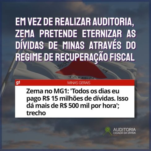 Em vez de realizar auditoria, Zema pretende eternizar dívidas de Minas com o RRF