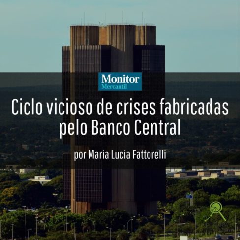 Monitor Mercantil: Ciclo vicioso de crises fabricadas pelo Banco Central, por Maria Lucia Fattorelli