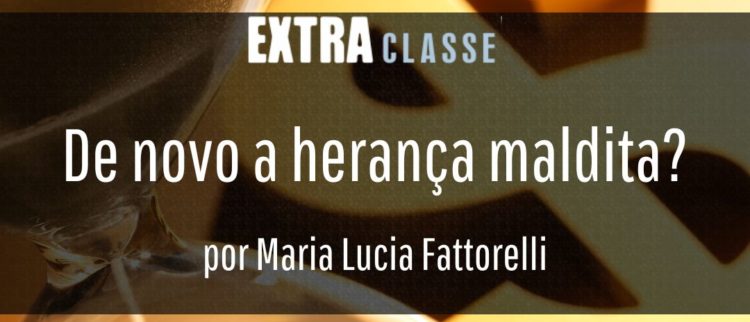 Extra Classe: De novo a herança maldita?, por Maria Lucia Fattorelli