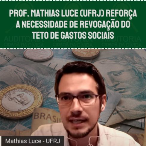 Prof. Mathias Luce (UFRJ) reforça a necessidade de revogação do teto de gastos sociais