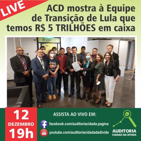 LIVE 12/12: ACD mostra à Equipe de Transição de Lula que temos R$ 5 TRILHÕES em caixa