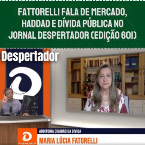 Fattorelli fala de Mercado, Haddad e Dívida Pública no Jornal Despertador (edição 601)