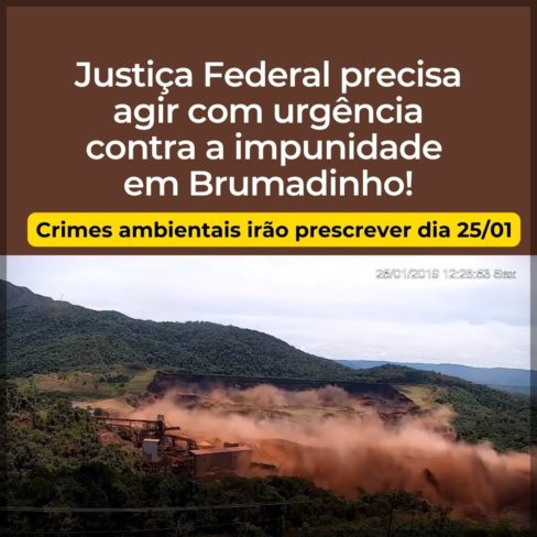 Justiça Federal precisa agir com urgência contra a impunidade em Brumadinho!