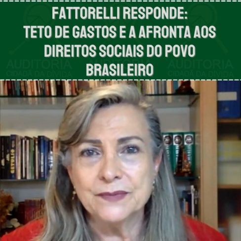 Fattorelli responde sobre Teto de Gastos e a afronta aos direitos sociais do povo brasileiro