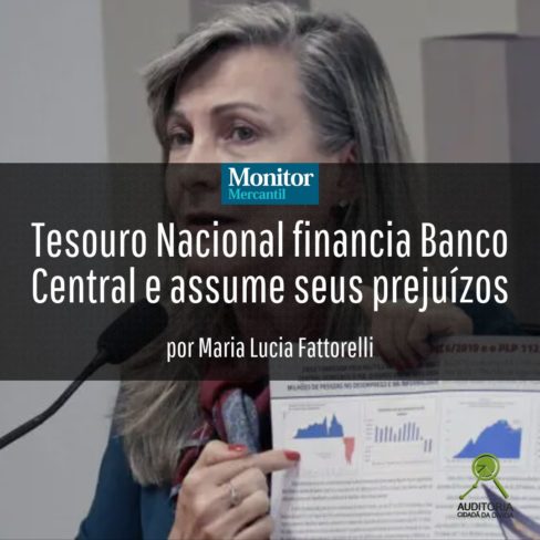 Monitor Mercantil: “Tesouro Nacional financia Banco Central e assume seus prejuízos”, por Maria Lucia Fattorelli