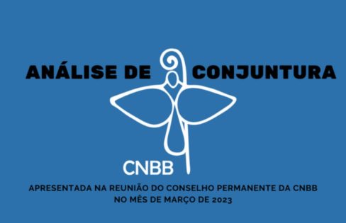 “DE DEZEMBRO DE 2022 A FEVEREIRO DE 2023: os 90 dias que marcarão o nosso futuro” – Análise de conjuntura da CNBB