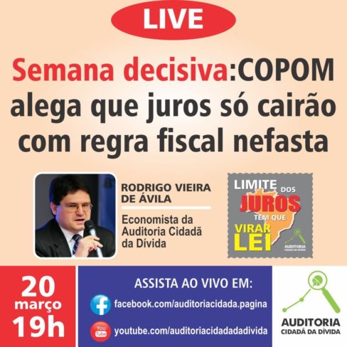 LIVE 20/3 – Semana decisiva: COPOM alega que juros só cairão com regra fiscal nefasta