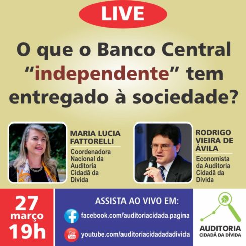 LIVE 27/03: O que o “Banco Central” independente tem entregado à sociedade?