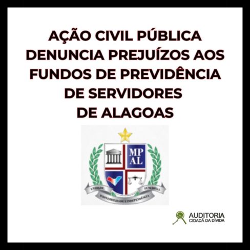 Ação civil pública denuncia prejuízos aos fundos de previdência de servidores de Alagoas