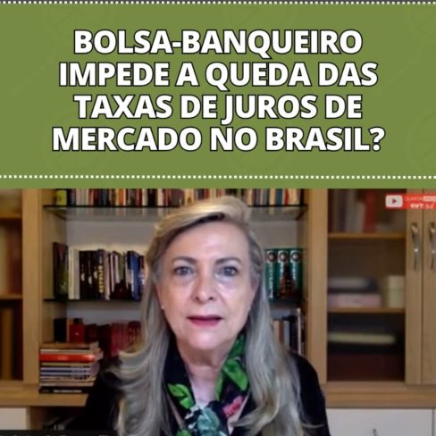 Bolsa-Banqueiro impede a queda das taxas de juros de mercado no Brasil